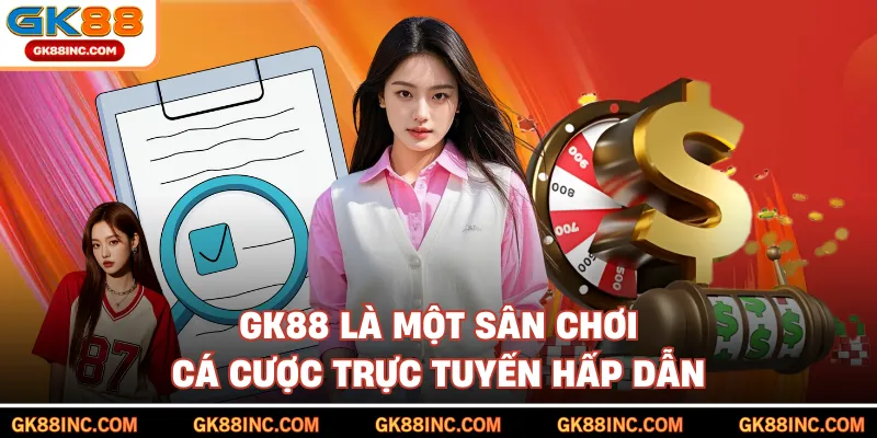 GK88 là một sân chơi cá cược trực tuyến hấp dẫn