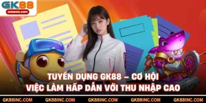 Tuyển Dụng GK88